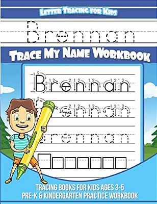 Brennan Letter Tracing For Kids Trace My Name Workbook: Tracing Books For Kids Ages 3 - 5 Pre-k & Kindergarten Practice Workbook-..