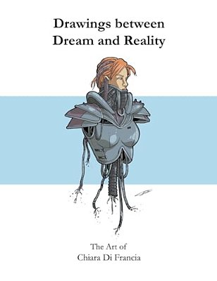 Drawings Between Dream And Reality: The Art Of Chiara Di Francia-..