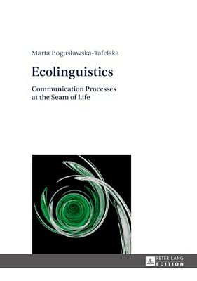 Ecolinguistics: Communication Processes At The Seam Of Life-..
