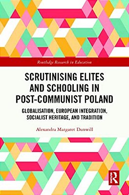 Scrutinising Elites And Schooling In Post-Communist Poland: Globalisation, European Integration, Socialist Heritage, And Tradition-..