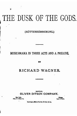 The Dusk Of The Gods, Götterdämmerung. A Music Drama In Three Acts And A Prelude-..