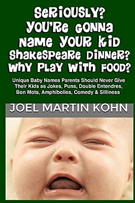 Seriously? You'Re Gonna Name Your Kid Shakespeare Dinner? Why Play With Food?-..