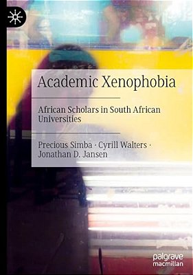 Academic Xenophobia: African Scholars In South African Universities-..