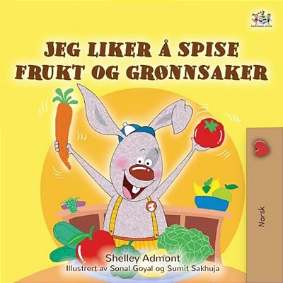 I Love To Eat Fruits And Vegetables (Norwegian Book For Kids)-..