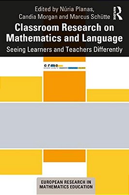 Classroom Research On Mathematics And Language: Seeing Learners And Teachers Differently-..