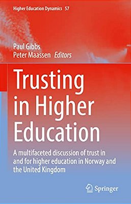 Trusting In Higher Education: A Multifaceted Discussion Of Trust In And For Higher Education In Norway And The United Kingdom-..