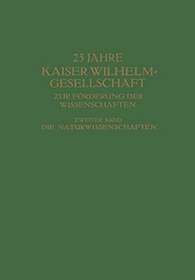 25 Jahre Kaiser Wilhelm-Gesellschaft Zur Förderung Der Wissenschaften:? Weiter Band-..