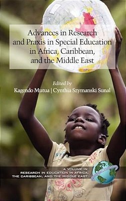 Advances In Research And Praxis In Special Education In Africa, Caribbean, And The Middle East-..