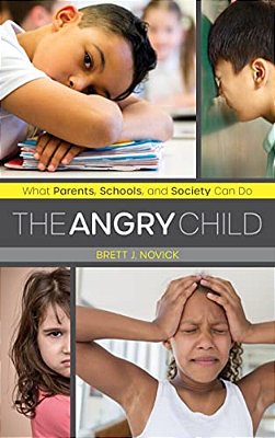 Angry Child: What Parents, Schools, And Society Can Do-..