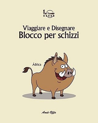 Blocco Per Schizzi: Viaggiare E Disegnare: Africa-..