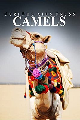 Camels - Curious Kids Press: Kids Book About Animals And Wildlife, Children's Books 4-6-..