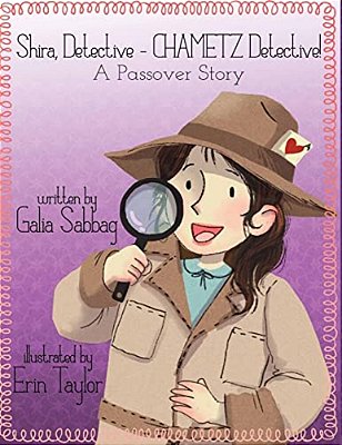 Shira Detective- Chametz Detective!: A Passover Story-..