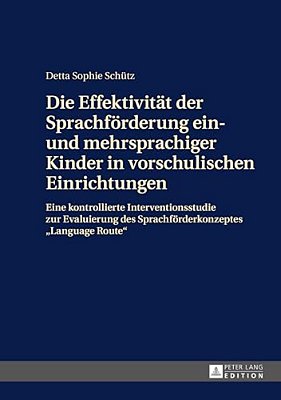 Die Effektivitaet Der Sprachfoerderung Ein- Und Mehrsprachiger Kinder In Vorschulischen Einrichtungen: Eine Kontrollierte Interventionsstudie Zur Eval-..