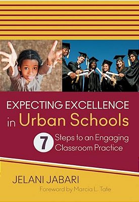 Expecting Excellence In Urban Schools: 7 Steps To An Engaging Classroom Practice-..