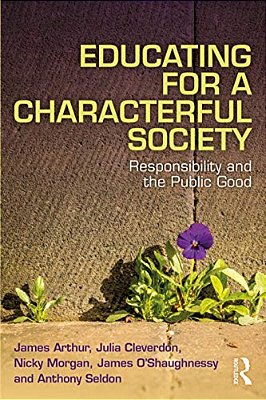 Educating For A Characterful Society: Responsibility And The Public Good-..
