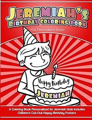 Jeremiah's Birthday Coloring Book Kids Personalized Books: A Coloring Book Personalized For Jeremiah That Includes Children's Cut Out Happy Birthday P-..