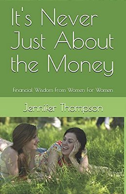 It's Never Just About The Money: Financial Wisdom From Women For Women-..