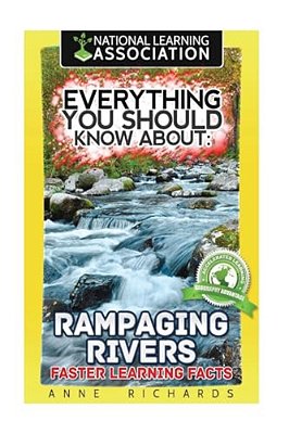 Everything You Should Know About: Rampaging Rivers Faster Learning Facts-..