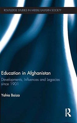 Education In Afghanistan: Developments, Influences And Legacies Since 1901-..