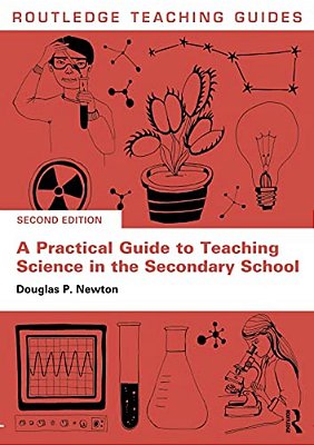 A Practical Guide To Teaching Science In The Secondary School-..