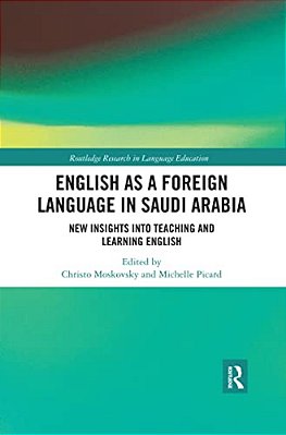 English As A Foreign Language In Saudi Arabia: New Insights Into Teaching And Learning English-..