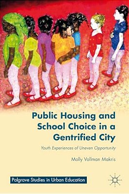 Public Housing And School Choice In A Gentrified City: Youth Experiences Of Uneven Opportunity-..