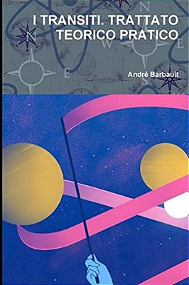 I Transiti. Trattato Teorico Pratico-..