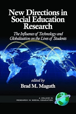 New Directions In Social Education Research: The Influence Of Technology And Globalization On The Lives Of Students-..
