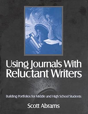 Using Journals With Reluctant Writers: Building Portfolios For Middle And High School Students-..
