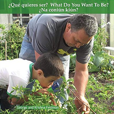 ¿Qué Quieres Ser? What Do You Want To Be? ¿Na Coniún Kiún?: Como Los Padres Ayudan Sus Hijos. How Parents Help Their Kids. -..