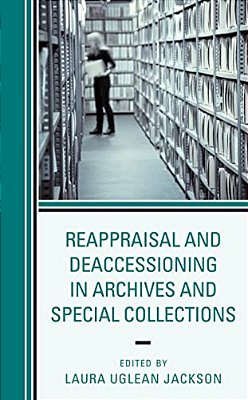 Reappraisal And Deaccessioning In Archives And Special Collections-..