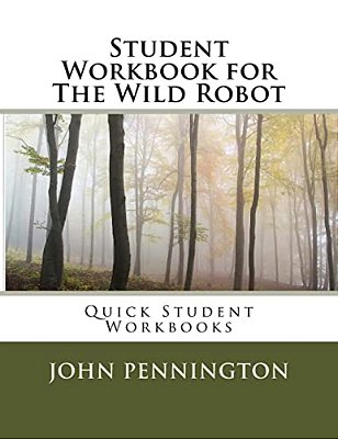Student Workbook For The Wild Robot: Quick Student Workbooks-..