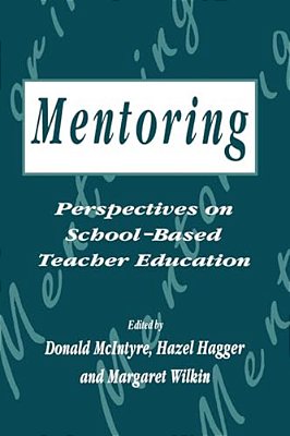 Mentoring: Perspectives On School-Based Teacher Education-..