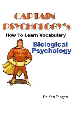 Captain Psychology's How To Learn Vocabulary - Biological Psychology: 1001 Things You Need To Know-..