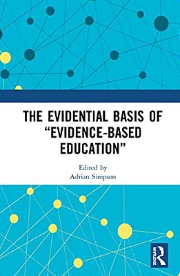 The Evidential Basis Of "Evidence-Based Education"-..