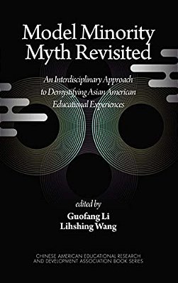 Model Minority Myth Revisited: An Interdisciplinary Approach To Demystifying Asian American Educational Experiences (Hc)-..