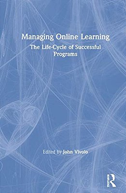 Managing Online Learning: The Life-Cycle Of Successful Programs-..