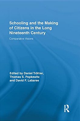 Schooling And The Making Of Citizens In The Long Nineteenth Century: Comparative Visions-..