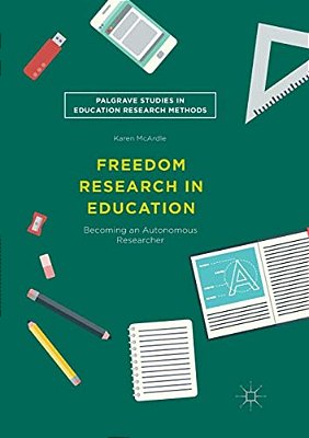 Freedom Research In Education: Becoming An Autonomous Researcher-..