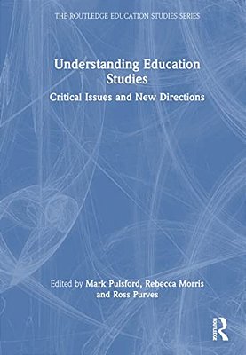 Understanding Education Studies: Critical Issues And New Directions-..
