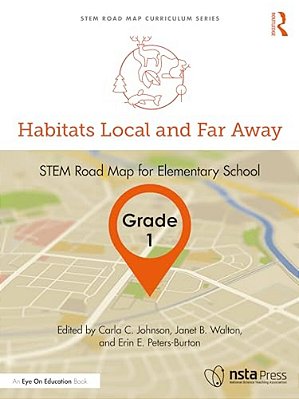 Habitats Local And Far Away, Grade 1: Stem Road Map For Elementary School-..