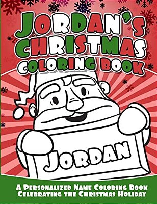 Jordan's Christmas Coloring Book: A Personalized Name Coloring Book Celebrating The Christmas Holiday-..