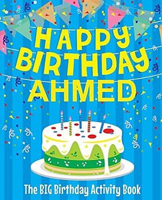 Happy Birthday Ahmed - The Big Birthday Activity Book: (Personalized Children's Activity Book)-..