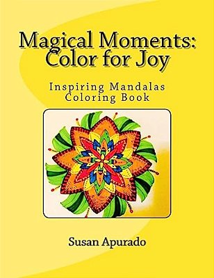 Magical Moments: Color For Joy: Inspiring Mandalas Coloring Book-..