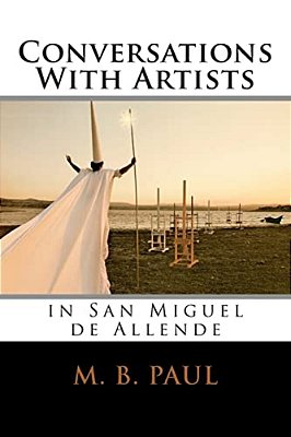 Conversations With Artists In San Miguel De Allende-..