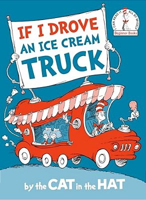 If I Drove An Ice Cream Truck--by The Cat In The Hat-..