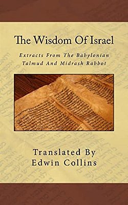 The Wisdom Of Israel: Extracts From The Babylonian Talmud And Midrash Rabbot-..