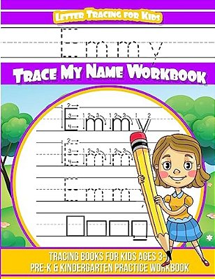 Emmy Letter Tracing For Kids Trace My Name Workbook: Tracing Books For Kids Ages 3 - 5 Pre-k & Kindergarten Practice Workbook-..