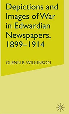 Depictions And Images Of War In Edwardian Newspapers, 1899-1914-..