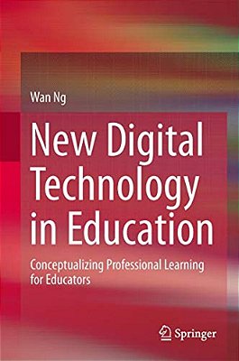 New Digital Technology In Education: Conceptualizing Professional Learning For Educators-..